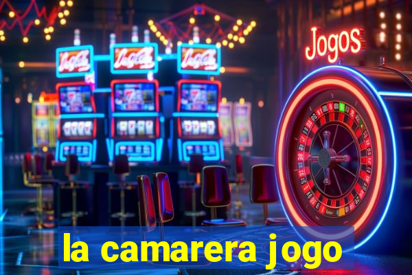 la camarera jogo